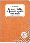 Le mie ricette a fiamma spenta. C'era una volta... Le mie ricette a fiamma spenta. C'era una volta...
