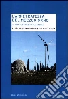 L'arretratezza del Mezzogiorno. Le idee, l'economia, la storia L'arretratezza del Mezzogiorno. Le idee, l'economia, la storia
