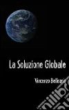 La soluzione globale La soluzione globale