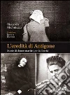 L'eredità di Antigone. Storie di donne martiri per la libertà L'eredità di Antigone. Storie di donne martiri per la libertà