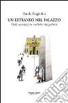 Un estraneo nel palazzo. Dalle associazioni mediche alla politica Un estraneo nel palazzo. Dalle associazioni mediche alla politica