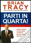 Parti in quarta! Ispira, motiva e tira fuori il meglio da chi lavora con te Parti in quarta! Ispira, motiva e tira fuori il meglio da chi lavora con te