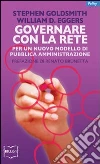 Governare con la rete. Per un nuovo modello di pubblica amministrazione Governare con la rete. Per un nuovo modello di pubblica amministrazione