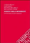 Disagio nella modernità. Mutamenti e incertezza di oggi Disagio nella modernità. Mutamenti e incertezza di oggi