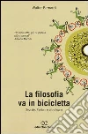 La filosofia va in bicicletta. Socrate, Pantani e altre fughe La filosofia va in bicicletta. Socrate, Pantani e altre fughe