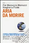 Aria da morire. I danni dell'inquinamento alla salute e le buoni azioni per ridurre il problema Aria da morire. I danni dell'inquinamento alla salute e le buoni azioni per ridurre il problema