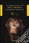 Doctor dog. Così ci educa il nostro cane Doctor dog. Così ci educa il nostro cane