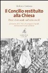 Il Concilio restituito alla Chiesa. Dieci domande sul Vaticano II Il Concilio restituito alla Chiesa. Dieci domande sul Vaticano II