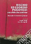 Rischio ed esordio psicotico: una sfida che continua. Manuale d'intervento precoce Rischio ed esordio psicotico: una sfida che continua. Manuale d'intervento precoce