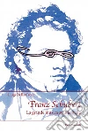Franz Schubert. La grande musica strumentale Franz Schubert. La grande musica strumentale