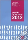 La guida dei lavoratori 2012 La guida dei lavoratori 2012