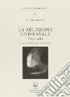 La religione universale. Testi scelti La religione universale. Testi scelti