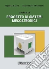 Lezioni di progetto di sistemi meccatronici Lezioni di progetto di sistemi meccatronici