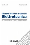 Raccolta di esercizi d'esame di elettrotecnica. Per gli studenti del corso di laurea in ingegneria energetica Raccolta di esercizi d'esame di elettrotecnica. Per gli studenti del corso di laurea in ingegneria energetica