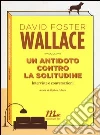 Un antidoto contro la solitudine Un antidoto contro la solitudine