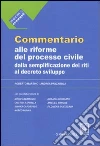 Commentario alle riforme del processo civile dalla semplificazione dei riti al decreto sviluppo Commentario alle riforme del processo civile dalla semplificazione dei riti al decreto sviluppo