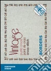 Vintage cross stitch. Borders. Ediz. italiana, inglese e francese Vintage cross stitch. Borders. Ediz. italiana, inglese e francese