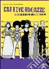 Cattive ragazze. 15 storie di donne audaci e creative Cattive ragazze. 15 storie di donne audaci e creative