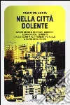 Nella città dolente. Mezzo secolo di scempi, condoni e signori del cemento. Dalla sconfitta di Fiorentino Sullo a Silvio Berlusconi Nella città dolente. Mezzo secolo di scempi, condoni e signori del cemento. Dalla sconfitta di Fiorentino Sullo a Silvio Berlusconi