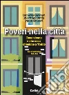 Poveri nella città. Dove vivono e che cosa chiedono a Torino Poveri nella città. Dove vivono e che cosa chiedono a Torino