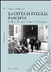 La città si sveglia fascista. Il volto di Palermo tra ventennio e dopoguerra La città si sveglia fascista. Il volto di Palermo tra ventennio e dopoguerra