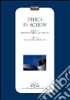 Ethics in action. Dialogue between knowledge and practice Ethics in action. Dialogue between knowledge and practice