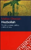 Hezbollah. Tra integrazione politica e lotta armata Hezbollah. Tra integrazione politica e lotta armata