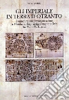Gli Imperiali in terra d'Otranto. Architettura e trasformazione urbane a Manduria, Francavilla Fontana e Oria tra XVI e XVIII secolo Gli Imperiali in terra d'Otranto. Architettura e trasformazione urbane a Manduria, Francavilla Fontana e Oria tra XVI e XVIII secolo
