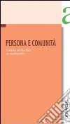 Persona e comunità. La proposta della Rosa Bianca per una nuova politica Persona e comunità. La proposta della Rosa Bianca per una nuova politica