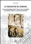 Il Piemonte in Europa. 500 anni di emigrazione della valle Vigezzo. La famiglia Farina e l'acqua di colonia Il Piemonte in Europa. 500 anni di emigrazione della valle Vigezzo. La famiglia Farina e l'acqua di colonia