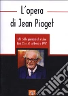 L'opera di Jean Piaget. Atti delle Giornate di studio L'opera di Jean Piaget. Atti delle Giornate di studio