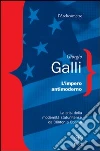 L'impero antimoderno. La crisi della modernità americana da Clinton a Obama L'impero antimoderno. La crisi della modernità americana da Clinton a Obama