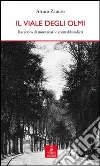 Il viale degli olmi. Racconto di montanari e contrabbandieri Il viale degli olmi. Racconto di montanari e contrabbandieri