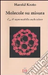 Molecole su misura. C60, il supermodello molecolare Molecole su misura. C60, il supermodello molecolare