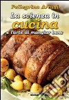 La scienza in cucina e l'arte di mangiare bene. Ediz. integrale La scienza in cucina e l'arte di mangiare bene. Ediz. integrale