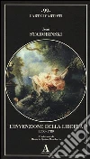 L'invenzione della libertà 1700-1789 L'invenzione della libertà 1700-1789