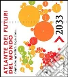 Atlante dei futuri del mondo, migrazioni, agricoltura, acqua e clima. 2033 Atlante dei futuri del mondo, migrazioni, agricoltura, acqua e clima. 2033