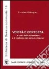 Verità e certezza. La crisi dello scientismo e il realismo del senso comune Verità e certezza. La crisi dello scientismo e il realismo del senso comune