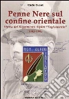 Penne nere sul confine orientale. Storia del reggimento alpini «Tagliamento» 1943-1945 Penne nere sul confine orientale. Storia del reggimento alpini «Tagliamento» 1943-1945