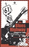 The blues highway. La via del blues da New Orleans a Chicago The blues highway. La via del blues da New Orleans a Chicago