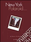 New York polaroid... Ediz. italiana e inglese New York polaroid... Ediz. italiana e inglese