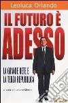 Il futuro è adesso. La grande rete e la Terza Repubblica Il futuro è adesso. La grande rete e la Terza Repubblica