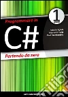 Programmare in C# partendo da zero Programmare in C# partendo da zero