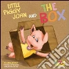 Little piggy John and the box. Con Gadget Little piggy John and the box. Con Gadget