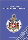 Arezzo e la Toscana nel regno d'Italia (1861-1946) Arezzo e la Toscana nel regno d'Italia (1861-1946)