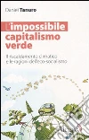 L'impossibile capitalismo verde. Il riscaldamento climatico e le ragioni dell'eco-socialismo L'impossibile capitalismo verde. Il riscaldamento climatico e le ragioni dell'eco-socialismo