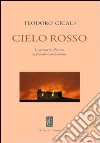 Cielo rosso. La guerra in Abruzzo negli occhi di un bambino Cielo rosso. La guerra in Abruzzo negli occhi di un bambino