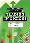 Trading in opzioni. Dalla teoria alla pratica Trading in opzioni. Dalla teoria alla pratica