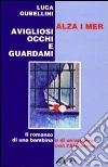Alza i meravigliosi occhi e guardami Alza i meravigliosi occhi e guardami