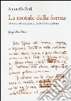 La morale della forma. Etica letteraria nel primo novecento La morale della forma. Etica letteraria nel primo novecento